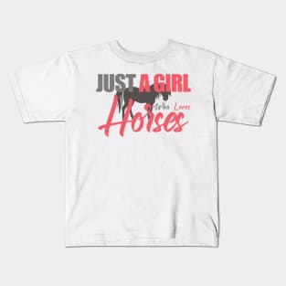 JUST A GIRL WHO LOVES HORSES Kids T-Shirt